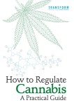 How to Regulate Cannabis: A Practical Guide